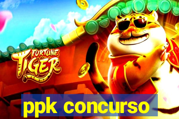 ppk concurso